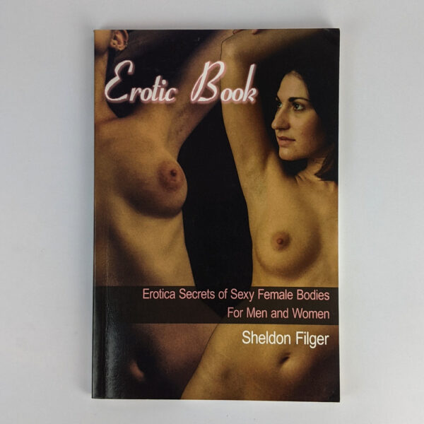 Erotic Book: Erotica Secrets of Sexy Female Bodies for Men and Women