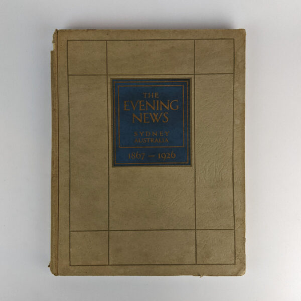The Evening News, 1867-1926: A Record of Progress of a Great Australian Newspaper