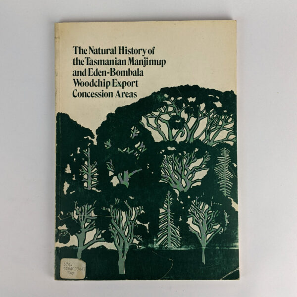 The Natural History of the Tasmanian, Manjimup and Eden-Bombala Woodchip Export Concession Areas