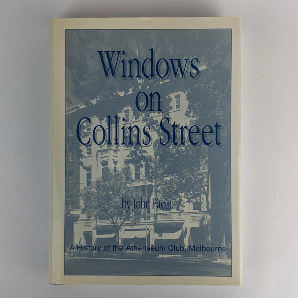 Windows on Collins Street: A History of the Athenaeum Club, Melbourne