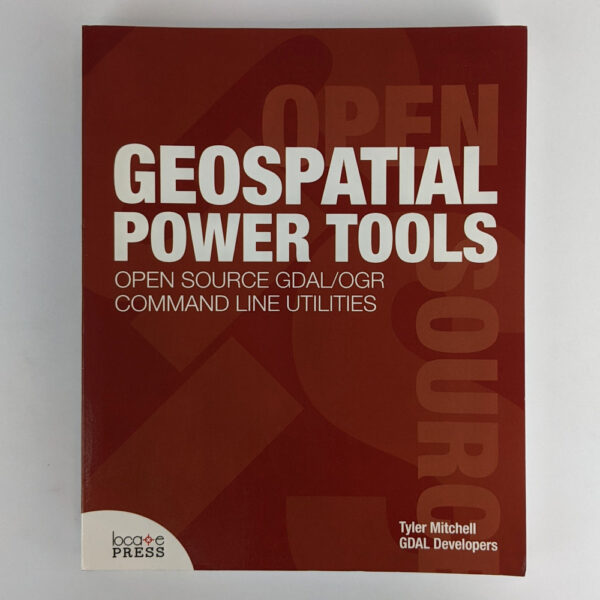 Geospatial Power Tools: GDAL Raster & Vector Commands