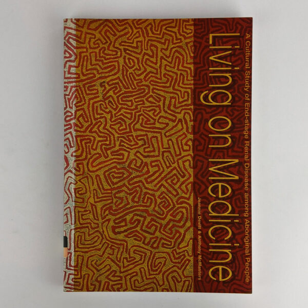 Living on Medicine: A Cultural Study of End-Stage Renal Disease among Aboriginal People