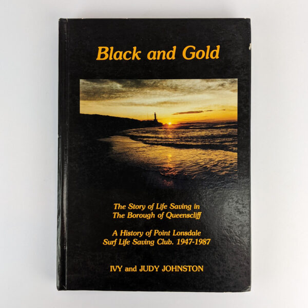 Black and Gold: The Story of Life Saving in the Borough of Queenscliff