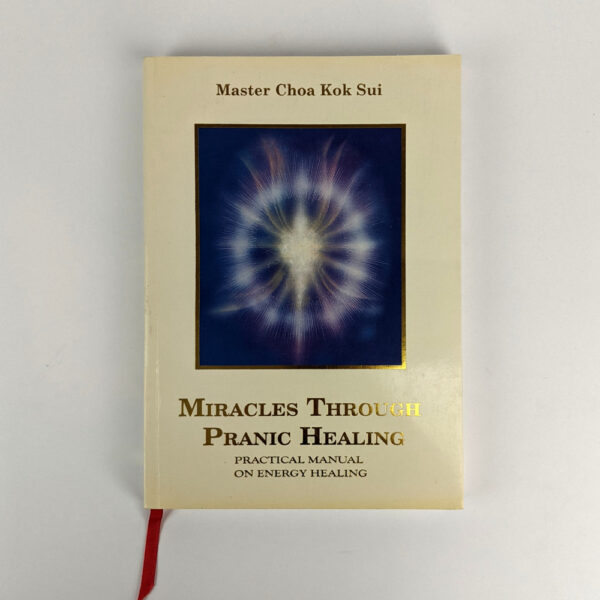 Miracles Through Pranic Healing: Practical Manual on Energy Healing