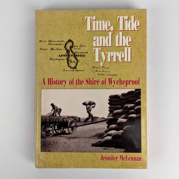 Time, Tide and the Tyrrell: A History of the Shire of Wycheproof