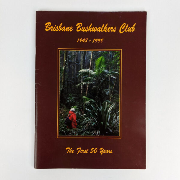 Brisbane Bushwalkers Club, 1948-1998: The First 50 Years