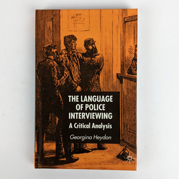 The Language of Police Interviewing: A Critical Analysis