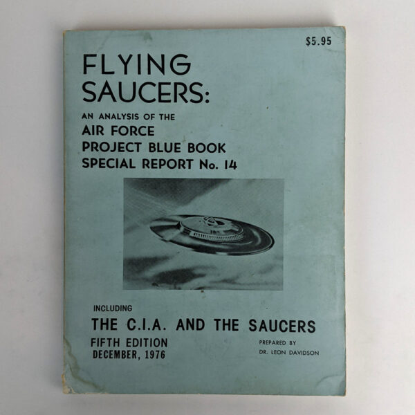 Flying Saucers: An Analysis of the Air Force Project Blue Book Special Report No. 14, Including the C.I.A. and the Saucers