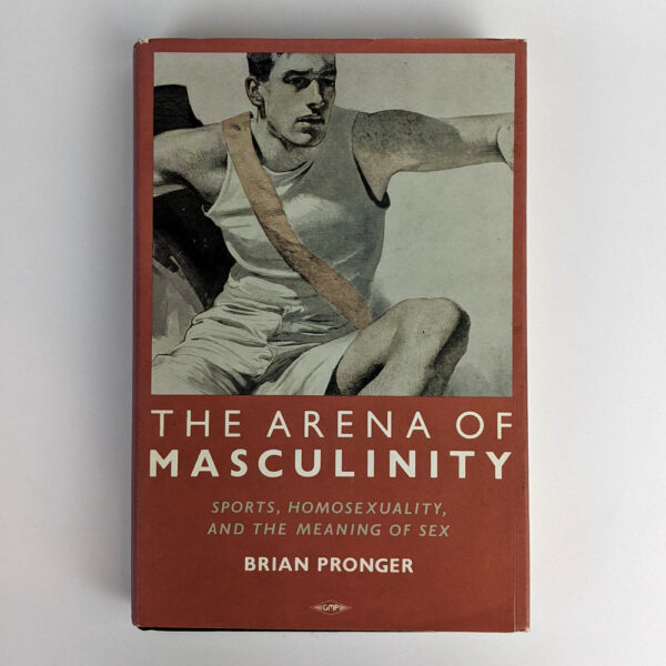 The Arena of Masculinity: Sports, Homosexuality and the Meaning of Sex