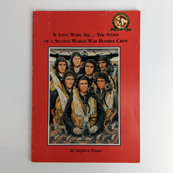 If Love Were All...The Story of a Second World War Bomber Crew