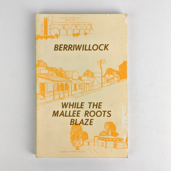Berriwillock: While the Mallee Roots Blaze