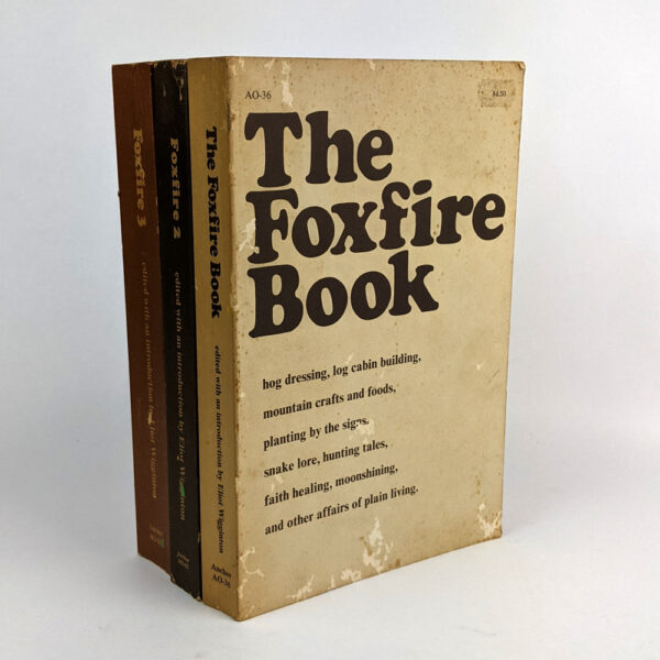 The Foxfire Book; Foxfire 2; Foxfire 3 (3 Volumes)