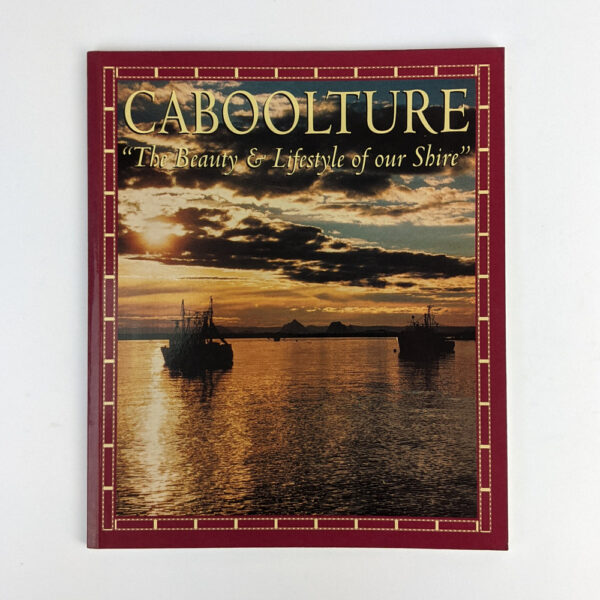 Caboolture: The Beauty & Lifestyle of Our Shire