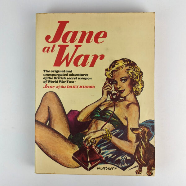 Jane at War: The Original and Unexpurgated Adventures of the British Secret Weapon of World War Two - Jane of the Daily Mirror
