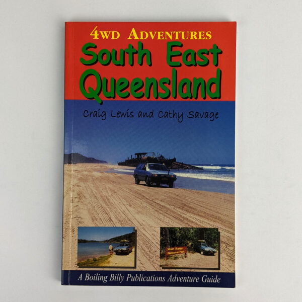 4WD Adventures: South East Queensland: 17 Exciting Day and Weekend Treks