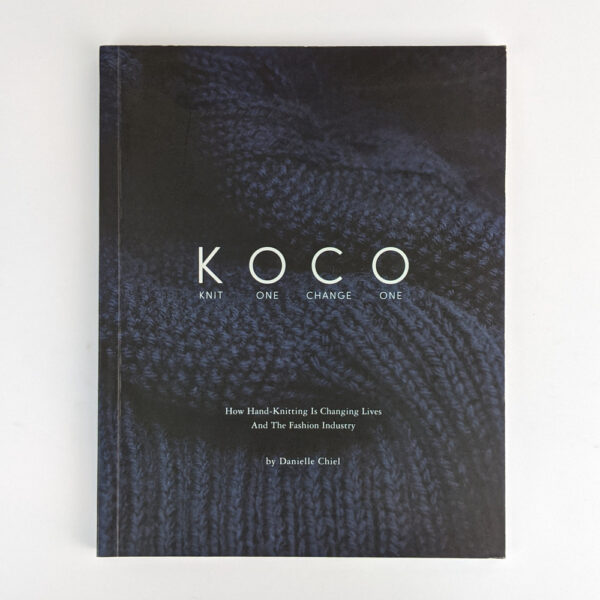 KOCO: Knit One Change One: How Hand-Knitting is Changing Lives and the Fashion Industry