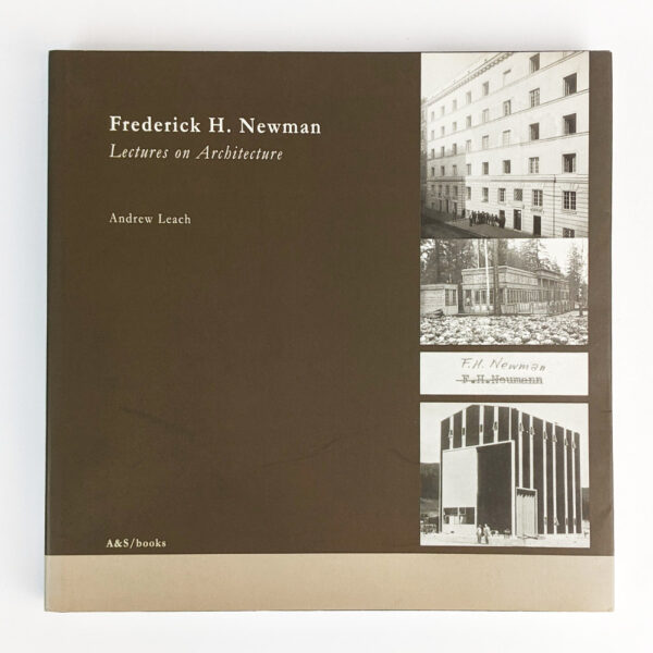 Frederick H. Newman: Vienna 1900 - Wellington 1964: Lectures on Architecture