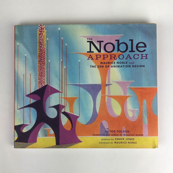 The Noble Approach: Maurice Noble and the Zen of Animation Design