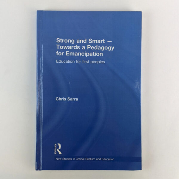 Strong and Smart - Towards a Pedagogy for Emancipation: Education for First Peoples
