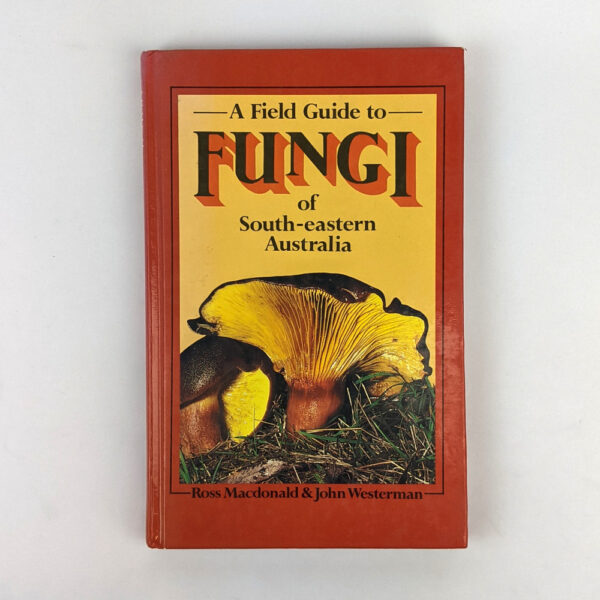 A Field Guide to Fungi of South-Eastern Australia
