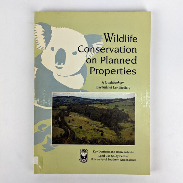 Wildlife Conservation on Planned Properties: A Guidebook for Queensland Landholders