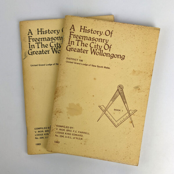 A History of Freemasonry in the City of Greater Wollongong: District 106: United Grand Lodge of New South Wales (2 Volumes)
