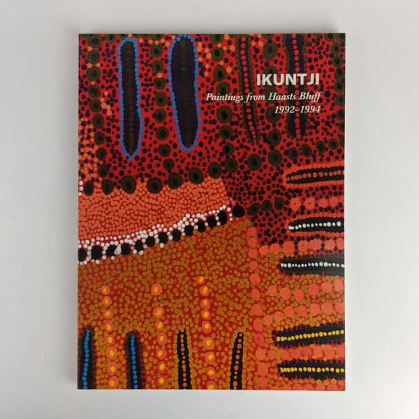 Ikuntji: Paintings from Haasts Bluff, 1992 - 1994