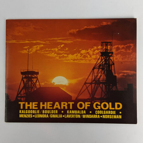 The Heart of Gold: Kalgoorlie / Boulder, Kambalda, Coolgardie, Menzies, Leonora / Gwalia, Laverton / Windarra, Norseman