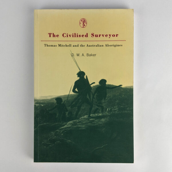 The Civilised Surveyor: Thomas Mitchell and the Australian Aborigines