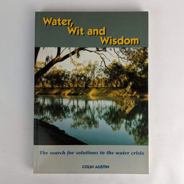 Water, Wit and Wisdom: The Search for Solutions to the Water Crisis