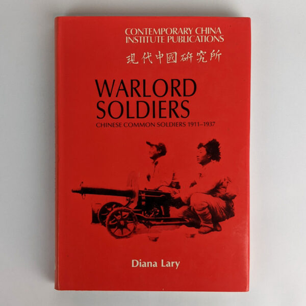 Warlord Soldiers: Chinese Common Soldiers, 1911 - 1937