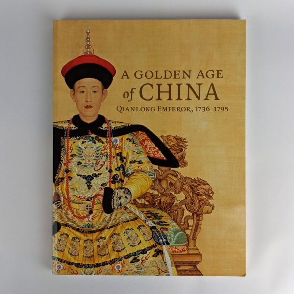 A Golden Age of China: Qianlong Emperor, 1736 - 1795