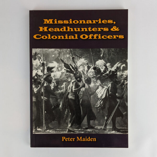 Missionaries, Headhunters & Colonial Officers