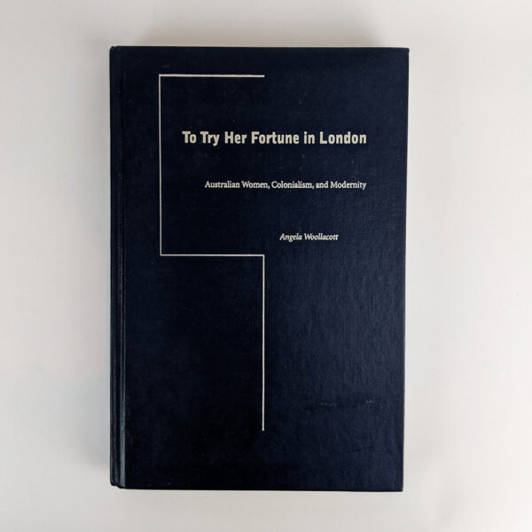 To Try Her Fortune in London: Australian Women, Colonialism, and Modernity