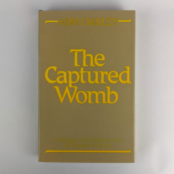The Captured Womb: A History of the Medical Care of Pregnant Women