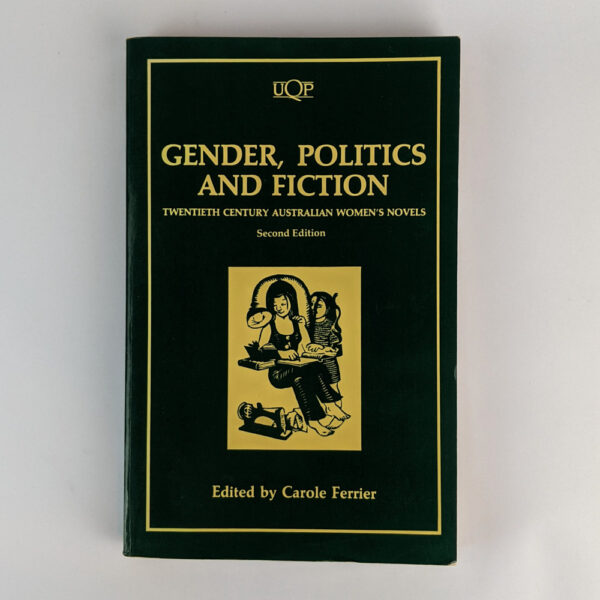 Gender, Politics and Fiction: Twentieth Century Australian Women's Novels