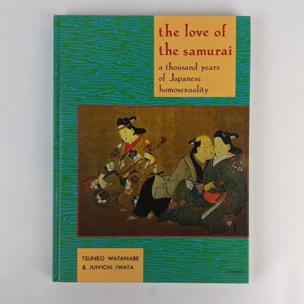 The Love of the Samurai: A Thousand Years of Japanese Homosexuality