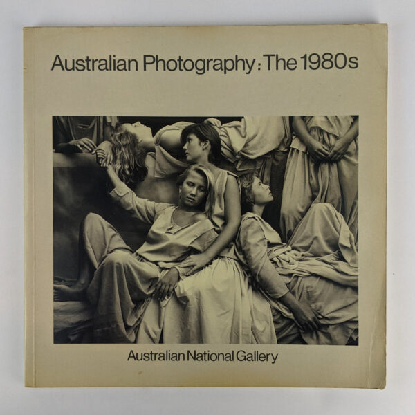 Australian Photography: The 1980s: An Exhibition from the Australian National Gallery Sponsored by Kodak