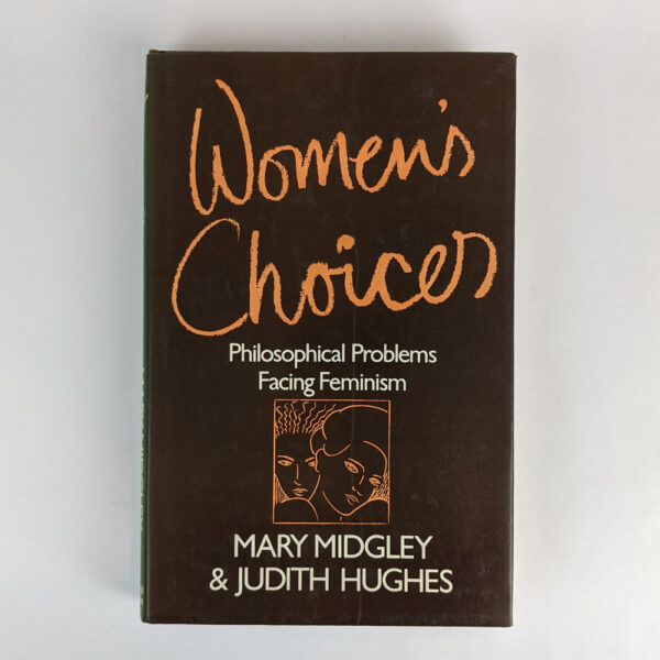 Women's Choices: Philosophical Problems Facing Feminism