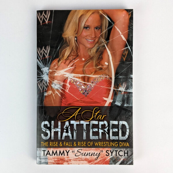 A Star Shattered: The Rise & Fall & Rise of Wrestling Diva Tammy (Sunny) Sytch