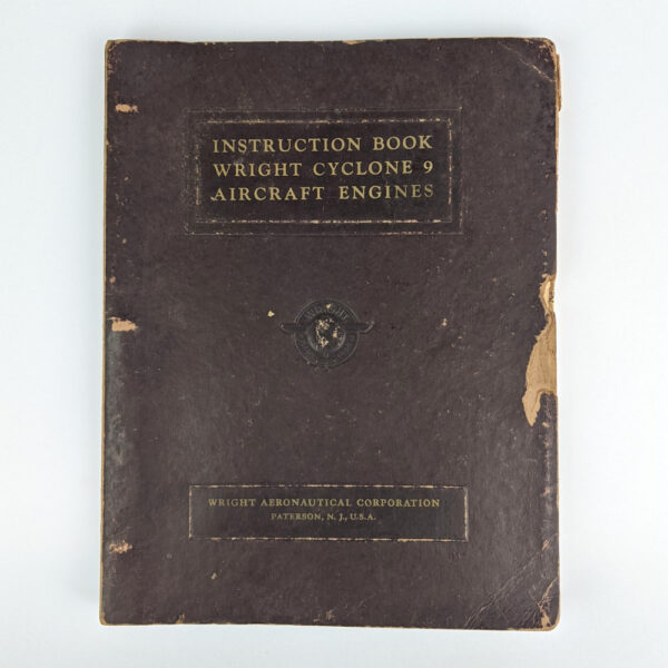 Instructions for the Installation, Operation, and Maintenance of the Wright Cyclone  9 Aircraft Engine: Models R-1820-G, GR-1820-G and GR-1820-G100
