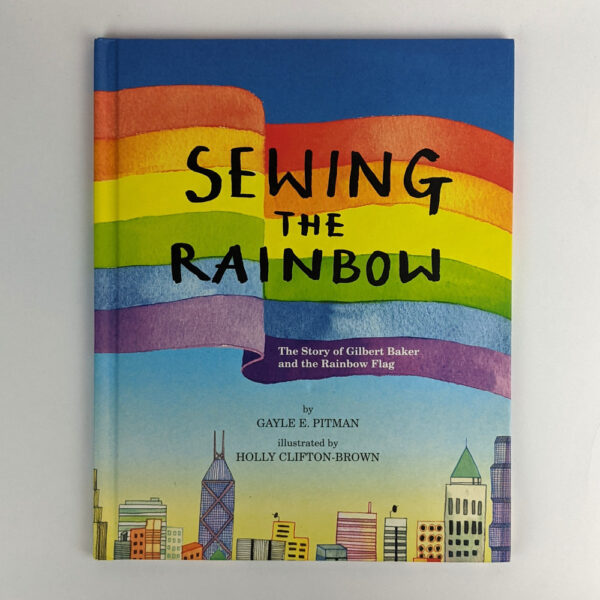 Sewing the Rainbow: The Story of Gilbert Baker and the Rainbow Flag