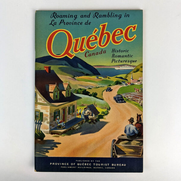 Roaming and Rambling in La Province de Quebec, Canada: Historic, Romantic, Picturesque