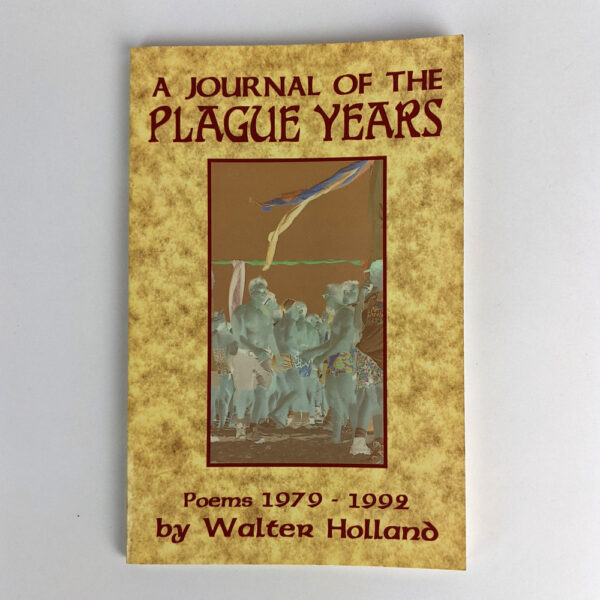 A Journal of the Plague Years: Poems 1979-1992