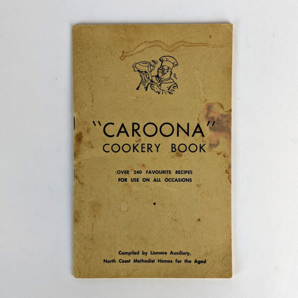 Caroona Cookery Book: Over 240 Favourite Recipes for Use on All Occasions