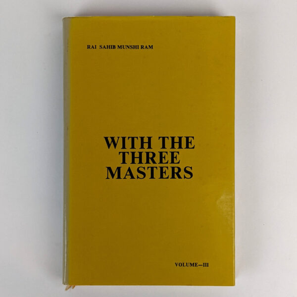 With the Three Masters: Being Extracts From the Private Diary of Rai Sahib Munshi Ram, M. A., P. C. S., Secretary to the Three Masters: Volume III (1948-1956)