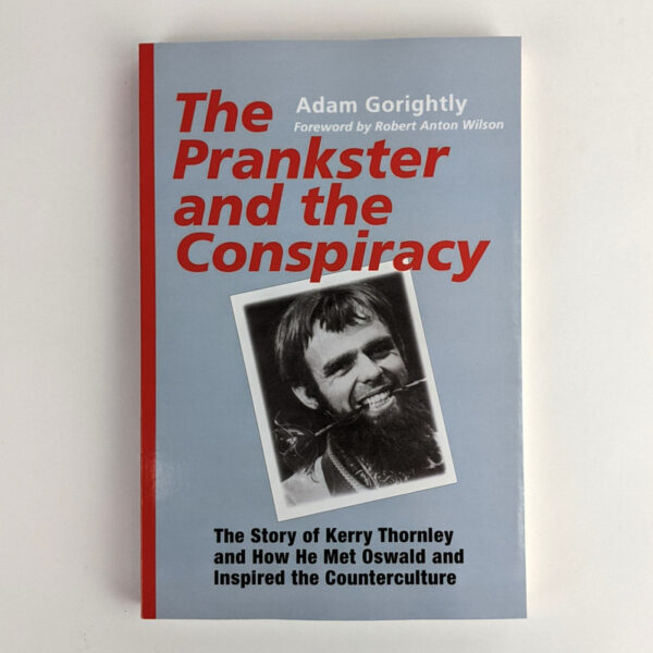The Prankster and the Conspiracy: The Story of Kerry Thornley and How He Met Oswald and Inspired the Counterculture