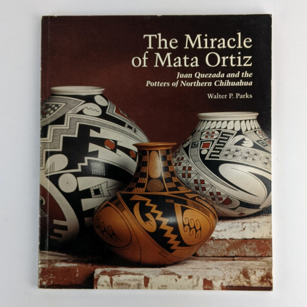 The Miracle of Mata Ortiz: Juan Quezada and the Potters of Northern Chihuahua