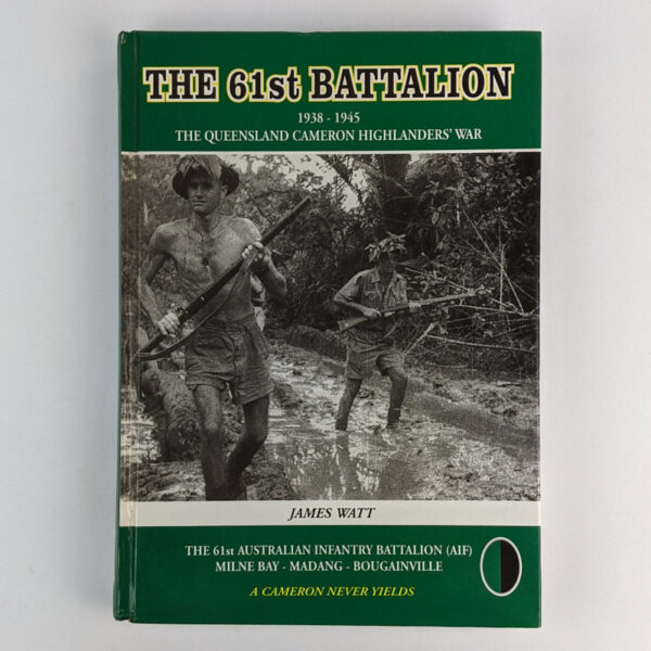 History of The 61st Australian Infantry Battalion (A I F): Queensland Cameron Highlander, 1938-1945