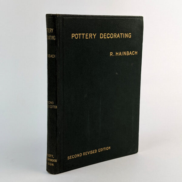 Pottery Decorating: A Description of the Principal Processes for Decorating Pottery and Porcelain